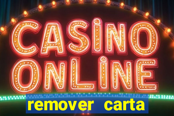 remover carta history reborn